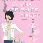Confessioni di una aspirante madre di Lisa Corva