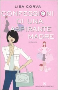 Confessioni di una aspirante madre di Lisa Corva