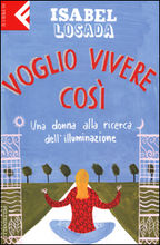 Voglio vivere così di Isabel Losada Feltrinelli
